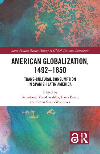 Бумажная книга «American Globalization, 1492–1850: Trans-Cultural Consumption in Spanish Latin America» - фото №1