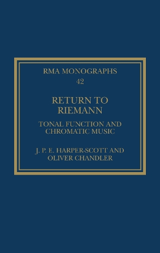 Бумажная книга «Return to Riemann: Tonal Function and Chromatic Music», авторов Дж. П. Э. Харпер-Скотт, Оливер Чандлер - фото №1