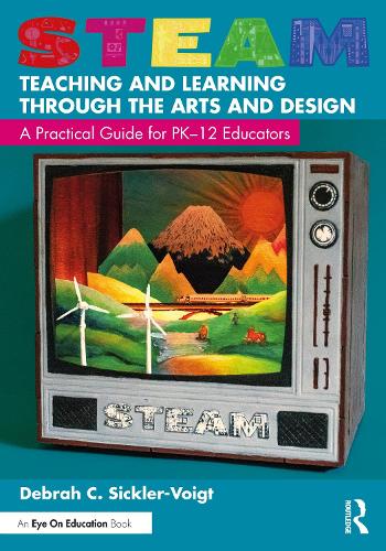 [object Object] «STEAM Teaching and Learning Through the Arts and Design: A Practical Guide for PK–12 Educators», автор Дебра Сіклер-Войгт - фото №1