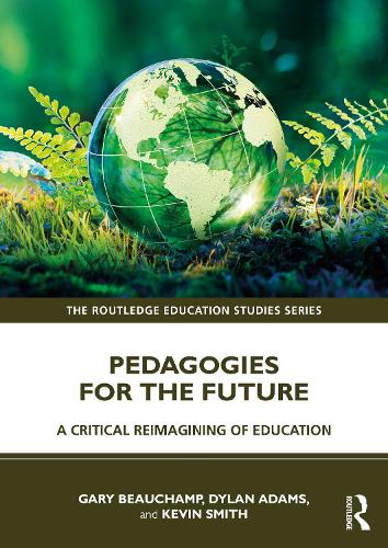 Бумажная книга «Pedagogies for the Future: A Critical Reimagining of Education», авторов Дилан Адамс, Гэри Бошамп, Кевин Смит - фото №1