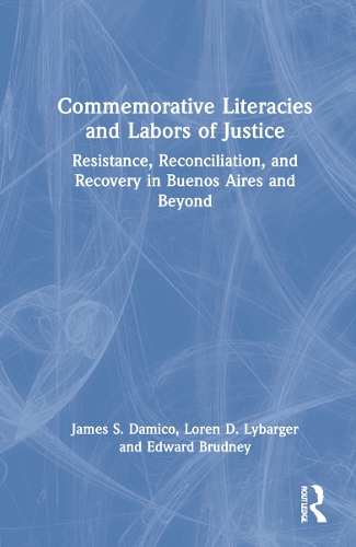 Бумажная книга «Commemorative Literacies and Labors of Justice: Resistance, Reconciliation, and Recovery in Buenos Aires and Beyond», авторов Эдвард Брудни, Джеймс С. Дамико, Лорен Д. Лайбаргер - фото №1
