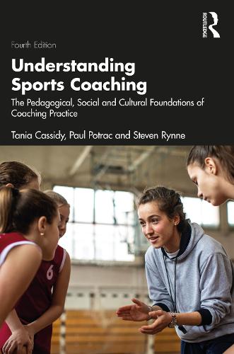 Бумажная книга «Understanding Sports Coaching: The Pedagogical, Social and Cultural Foundations of Coaching Practice», авторов Пол Потрак, Стивен Ринн, Таня Кэссиди - фото №1