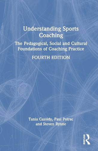 Бумажная книга «Understanding Sports Coaching: The Pedagogical, Social and Cultural Foundations of Coaching Practice», авторов Пол Потрак, Стивен Ринн, Таня Кэссиди - фото №1