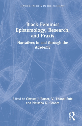 Паперова книга «Black Feminist Epistemology, Research, and Praxis: Narratives in and through the Academy» - фото №1