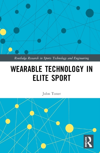 Бумажная книга «Wearable Technology in Elite Sport: A Critical Examination», автор Джон Тонер - фото №1
