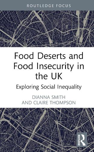 Бумажная книга «Food Deserts and Food Insecurity in the UK: Exploring Social Inequality», авторов Клэр Томпсон, Дианна Смит - фото №1