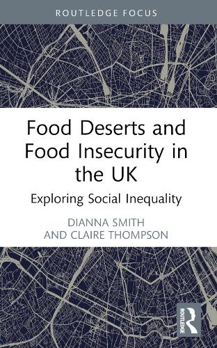 Бумажная книга «Food Deserts and Food Insecurity in the UK: Exploring Social Inequality», авторов Клэр Томпсон, Дианна Смит - фото №1