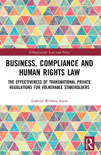 Паперова книга «Business, Compliance and Human Rights Law: The Effectiveness of Transnational Private Regulations for Vulnerable Stakeholders», автор Ґабріель Веббер Зіеро - фото №1