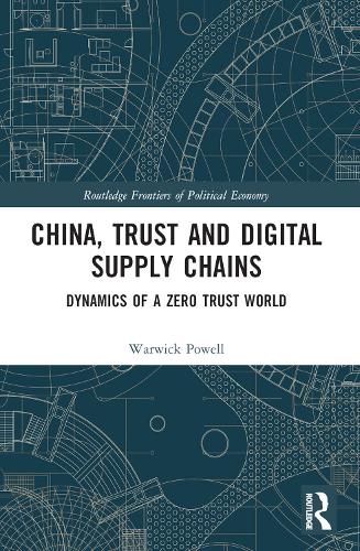 Паперова книга «China, Trust and Digital Supply Chains: Dynamics of a Zero Trust World», автор Ворвік Пауелл - фото №1