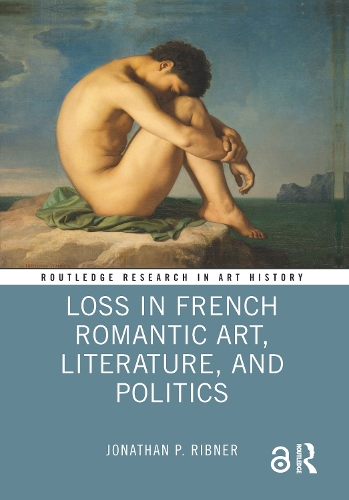 Бумажная книга «Loss in French Romantic Art, Literature, and Politics», автор Джонатан П. Рибнер - фото №1