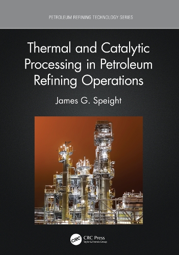 Бумажная книга «Thermal and Catalytic Processing in Petroleum Refining Operations», автор Джеймс Г. Спейт - фото №1