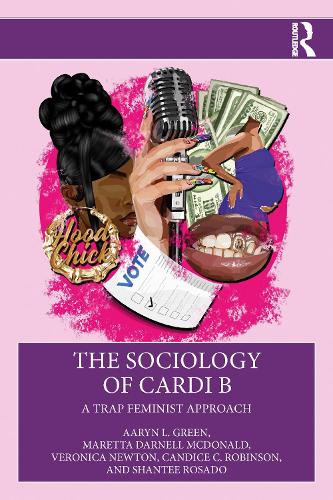 Бумажная книга «The Sociology of Cardi B: A Trap Feminist Approach», авторов Аэрин Л. Грин, Кэндис К. Робинсон, Маретта Дарнелл Макдональд, Шанти Росадо, Вероника А. Ньютон - фото №1