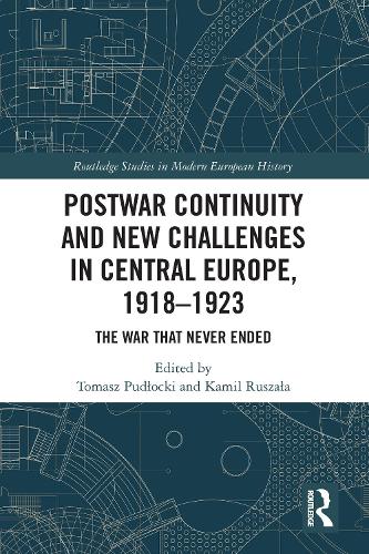 Бумажная книга «Postwar Continuity and New Challenges in Central Europe, 1918–1923: The War That Never Ended» - фото №1