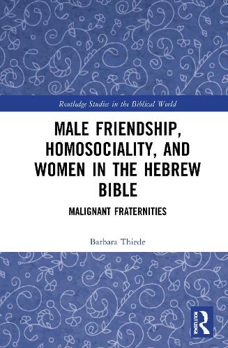 Бумажная книга «Male Friendship, Homosociality, and Women in the Hebrew Bible: Malignant Fraternities», автор Барбара Тиде - фото №1