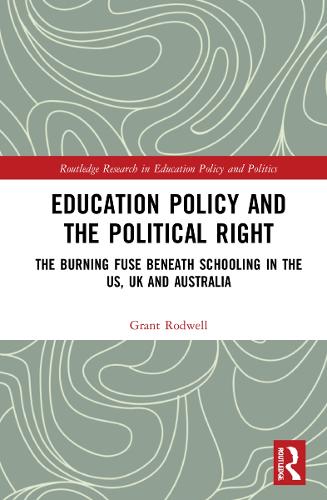 Бумажная книга «Education Policy and the Political Right: The Burning Fuse beneath Schooling in the US, UK and Australia», автор Грант Родуэлл - фото №1