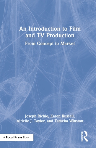 Бумажная книга «An Introduction to Film and TV Production: From Concept to Market», авторов Айриэль Дж. Тейлор, Джозеф Ричи, Тамека Уинстон - фото №1