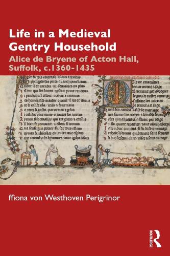 Бумажная книга «Life in a Medieval Gentry Household: Alice de Bryene of Acton Hall, Suffolk, c.1360-1435», автор Ффиона фон Вестховен Перигринор - фото №1