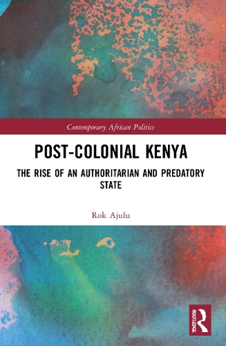 Бумажная книга «Post-Colonial Kenya: The Rise of an Authoritarian and Predatory State», автор Рок Аджулу - фото №1