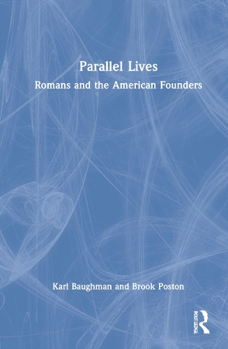 Бумажная книга «Parallel Lives: Romans and the American Founders», авторов Брук Постон, Карл Бауман - фото №1