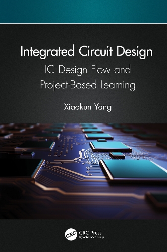 [object Object] «Integrated Circuit Design: IC Design Flow and Project-Based Learning», автор Сяокун Ян - фото №1