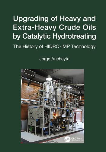 Бумажная книга «Upgrading of Heavy and Extra-Heavy Crude Oils by Catalytic Hydrotreating: The History of HIDRO-IMP Technology», автор Хорхе Анчейта - фото №1