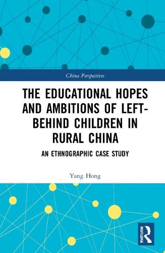 Бумажная книга «The Educational Hopes and Ambitions of Left-Behind Children in Rural China: An Ethnographic Case Study», автор Ян Хун - фото №1
