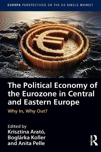 Паперова книга «The Political Economy of the Eurozone in Central and Eastern Europe: Why In, Why Out?» - фото №1