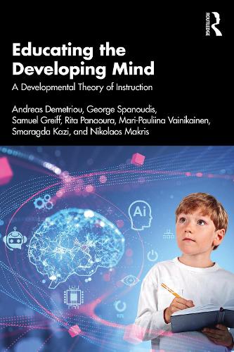 Бумажная книга «Educating the Developing Mind: A Developmental Theory of Instruction», авторов Андреас Деметриу, Джордж Спанудис, Мари-Паулина Вайникайнен, Николаос Макрис, Рита Панаура, Сэмюэл Грейфф, Смарагда Кази - фото №1