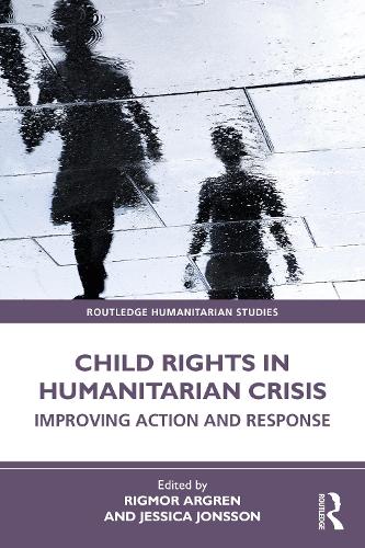 Бумажная книга «Child Rights in Humanitarian Crisis: Improving Action and Response» - фото №1