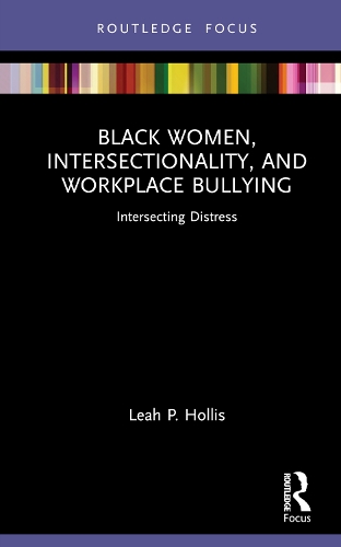 Бумажная книга «Black Women, Intersectionality, and Workplace Bullying: Intersecting Distress», автор Лия П. Холлис - фото №1
