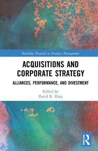 Бумажная книга «Acquisitions and Corporate Strategy: Alliances, Performance, and Divestment» - фото №1