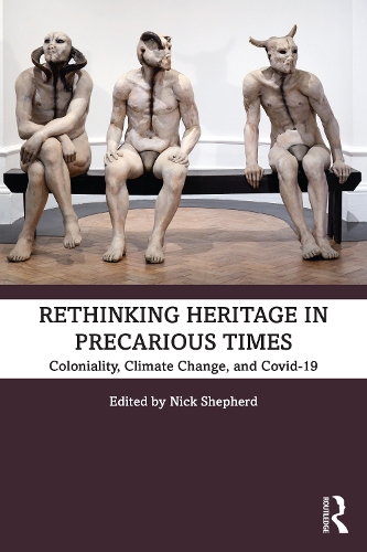 Бумажная книга «Rethinking Heritage in Precarious Times: Coloniality, Climate Change, and Covid-19» - фото №1