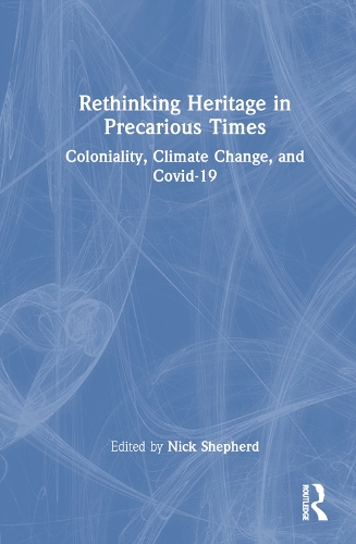Бумажная книга «Rethinking Heritage in Precarious Times: Coloniality, Climate Change, and Covid-19» - фото №1