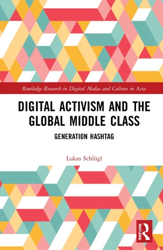 Паперова книга «Digital Activism and the Global Middle Class: Generation Hashtag», автор Лукас Шлогл - фото №1