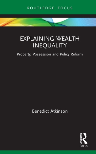Бумажная книга «Explaining Wealth Inequality: Property, Possession and Policy Reform», автор Бенедикт Аткинсон - фото №1