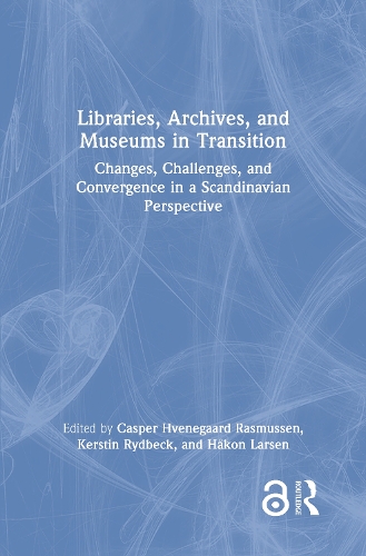 Бумажная книга «Libraries, Archives, and Museums in Transition: Changes, Challenges, and Convergence in a Scandinavian Perspective» - фото №1