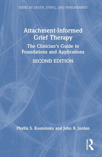 Бумажная книга «Attachment-Informed Grief Therapy: The Clinician’s Guide to Foundations and Applications», авторов Джон Р. Джордан, Филлис С. Космински - фото №1