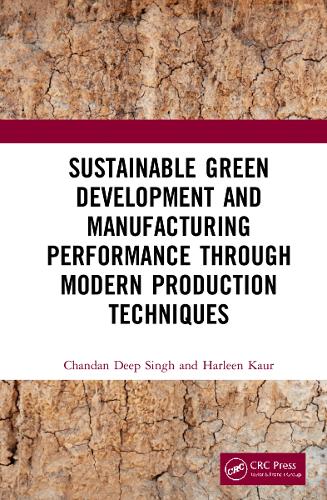 Паперова книга «Sustainable Green Development and Manufacturing Performance through Modern Production Techniques», авторів Чандан Діп Сінгх, Харлін Каур - фото №1