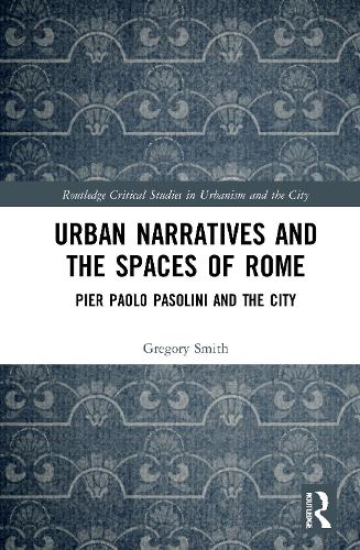 Бумажная книга «Urban Narratives and the Spaces of Rome: Pier Paolo Pasolini and the City», автор Грегори Смит - фото №1
