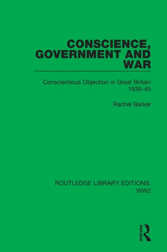 Паперова книга «Conscience, Government and War: Conscientious Objection in Great Britain 1939–45», автор Рейчел Баркер - фото №1