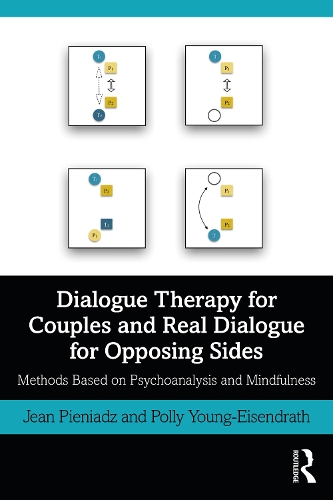 Бумажная книга «Dialogue Therapy for Couples and Real Dialogue for Opposing Sides: Methods Based on Psychoanalysis and Mindfulness», авторов Жан Пеньядз, Полли Янг-Эйзендрат - фото №1