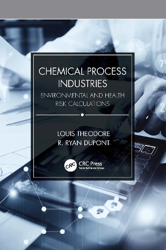 Бумажная книга «Chemical Process Industries: Environmental and Health Risk Calculations», авторов Луи Теодор, Р. Райан Дюпон - фото №1
