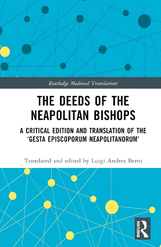 [object Object] «The Deeds of the Neapolitan Bishops: A Critical Edition and Translation of the ‘Gesta Episcoporum Neapolitanorum’» - фото №1