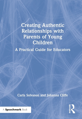 Паперова книга «Creating Authentic Relationships with Parents of Young Children: A Practical Guide for Educators», авторів Карла Сольвасон, Йоганна Кліфф - фото №1