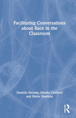 Бумажная книга «Facilitating Conversations about Race in the Classroom», авторов Даниэль Стюарт, Дитра Хокинс, Марта Колдуэлл - фото №1