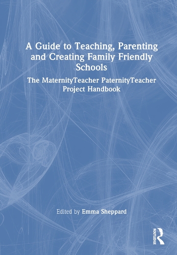 Паперова книга «A Guide to Teaching, Parenting and Creating Family Friendly Schools: The MaternityTeacher PaternityTeacher Project Handbook» - фото №1