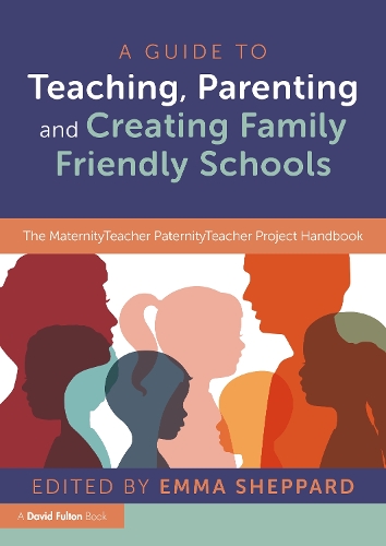Паперова книга «A Guide to Teaching, Parenting and Creating Family Friendly Schools: The MaternityTeacher PaternityTeacher Project Handbook» - фото №1