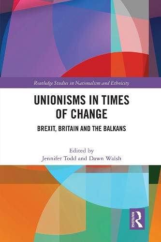 Бумажная книга «Unionisms in Times of Change: Brexit, Britain and the Balkans» - фото №1