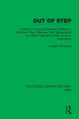 Бумажная книга «Out of Step: A Study of Young Delinquent Soldiers in Wartime; Their Offences, Their Background and Their Treatment Under an Army Experiment», автор Джозеф Тренаман - фото №1