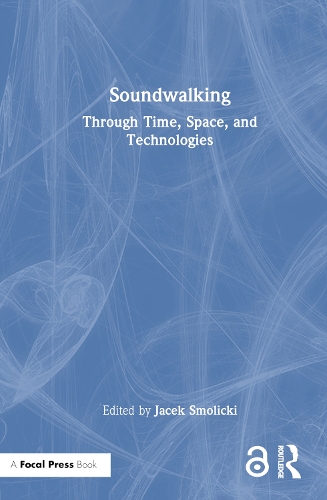 Бумажная книга «Soundwalking: Through Time, Space, and Technologies» - фото №1